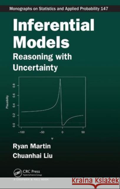 Inferential Models: Reasoning with Uncertainty Chuanhai Liu Ryan Martin 9781439886489 CRC Press