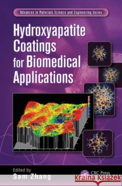 Hydroxyapatite Coatings for Biomedical Applications Sam Zhang 9781439886939 CRC Press