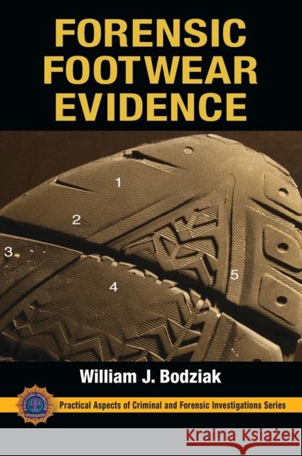 Forensic Footwear Evidence: Detection, Recovery and Examination, Second Edition Bodziak, William J. 9781439887271 Taylor and Francis