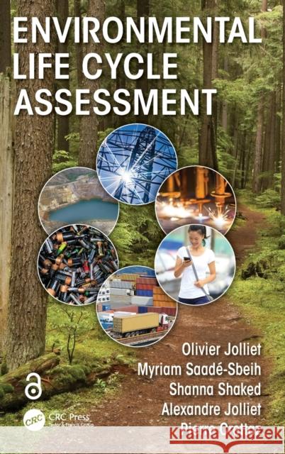 Environmental Life Cycle Assessment Olivier Jolliet Myriam Saade Shanna Shaked 9781439887660 CRC Press
