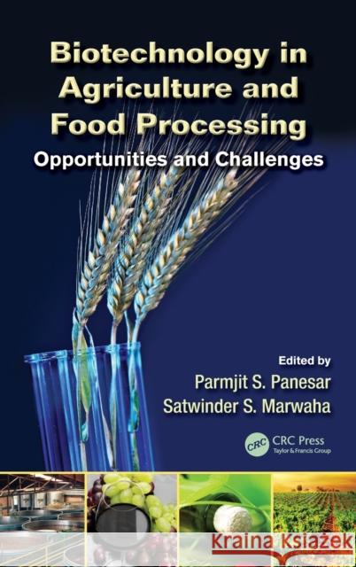 Biotechnology in Agriculture and Food Processing: Opportunities and Challenges Panesar, Parmjit S. 9781439888360