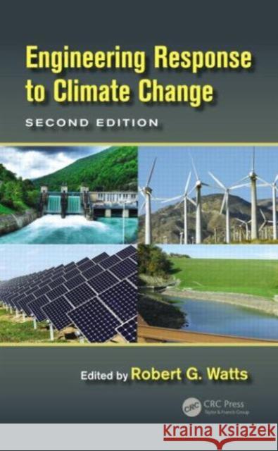 Engineering Response to Climate Change Robert G. Watts 9781439888469