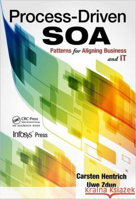Process-Driven Soa: Patterns for Aligning Business and It Hentrich, Carsten 9781439889299