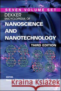 Dekker Encyclopedia of Nanoscience and Nanotechnology - Seven Volume Set (Print Version) Schwarz, James A. 9781439891346 CRC Press