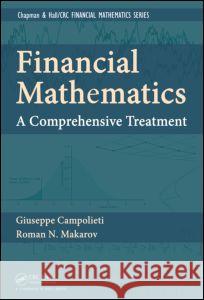 Financial Mathematics: A Comprehensive Treatment Campolieti, Giuseppe 9781439892428 CRC Press