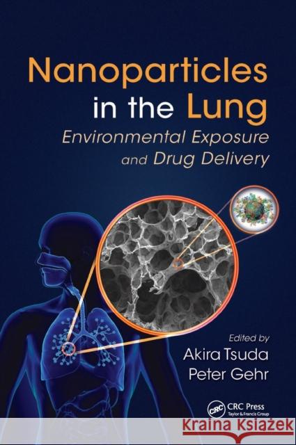 Nanoparticles in the Lung: Environmental Exposure and Drug Delivery Tsuda, Akira 9781439892794 CRC Press