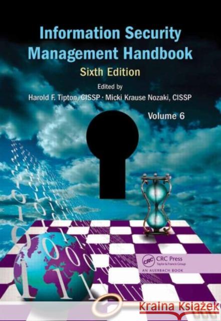 Information Security Management Handbook, Volume 6 Harold F. Tipton Micki Kraus 9781439893135