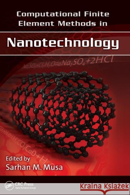 Computational Finite Element Methods in Nanotechnology Sarhan M. Musa 9781439893234 CRC Press