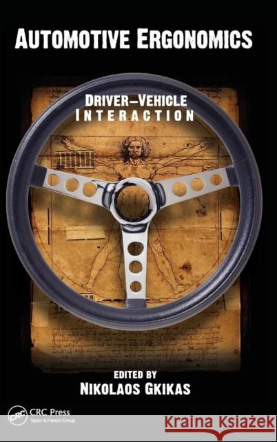 Automotive Ergonomics: Driver-Vehicle Interaction Gkikas, Nikolaos 9781439894255 CRC Press