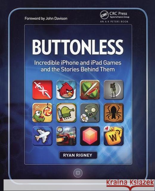 Buttonless: Incredible iPhone and iPad Games and the Stories Behind Them Rigney, Ryan 9781439895856 0