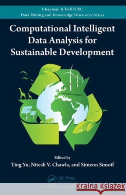 Computational Intelligent Data Analysis for Sustainable Development Ting Yu Nitesh Chawla Simeon Simoff 9781439895948