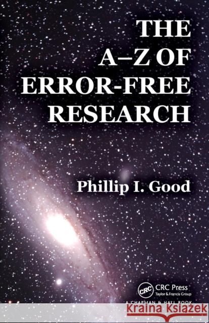 The A-Z of Error-Free Research Philip Good 9781439897379