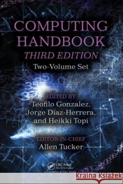 Computing Handbook : Two-Volume Set Allen Tucker Teofilo Gonzalez Heikki Topi 9781439898444 CRC Press