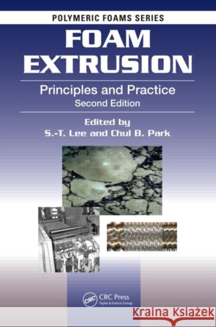 Foam Extrusion: Principles and Practice, Second Edition Lee, S. -T 9781439898598 CRC Press