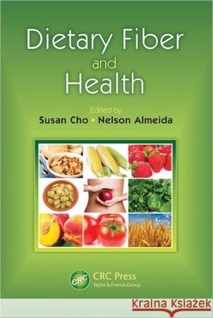 Dietary Fiber and Health Susan Cho Nelson Almeida 9781439899298