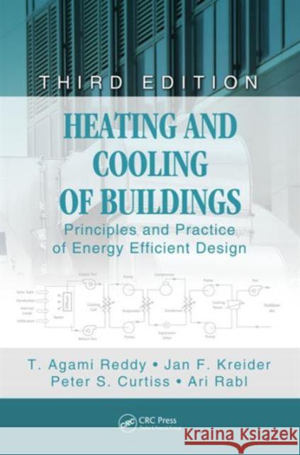 Heating and Cooling of Buildings: Principles and Practice of Energy Efficient Design, Third Edition Reddy, T. 9781439899892 CRC Press Inc
