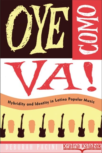 Oye Como Va! : Hybridity and Identity in Latino Popular Music Deborah Pacin 9781439900901 
