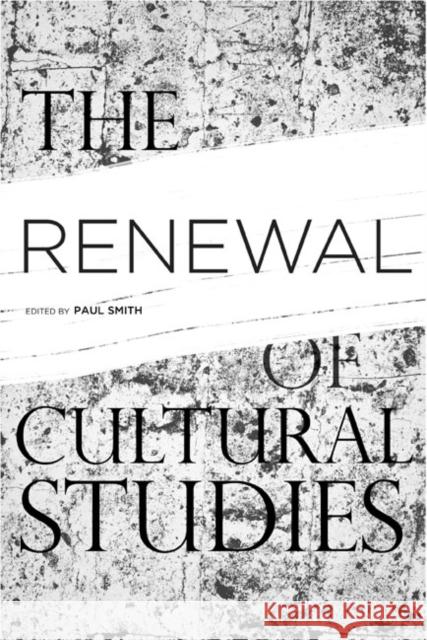 The Renewal of Cultural Studies Paul Smith 9781439902523 Temple University Press