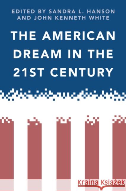 The American Dream in the 21st Century Sandra Hanson John White 9781439903148 Temple University Press