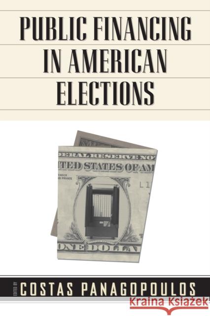 Public Financing in American Elections Costas Panagopoulos 9781439906927