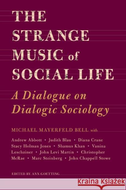 The Strange Music of Social Life: A Dialogue on Dialogic Sociology Bell, Michael 9781439907238 Temple University Press