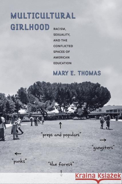 Multicultural Girlhood: Racism, Sexuality, and the Conflicted Spaces of American Education Thomas, Mary E. 9781439907313 Temple University Press