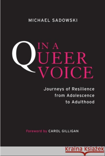 In a Queer Voice: Journeys of Resilience from Adolescence to Adulthood Michael Sadowski 9781439908013 Temple University Press