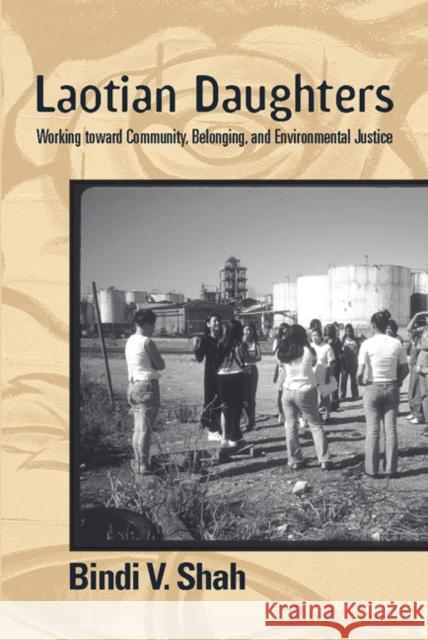 Laotian Daughters: Working Toward Community, Belonging, and Environmental Justice Shah, Bindi V. 9781439908150 Temple University Press