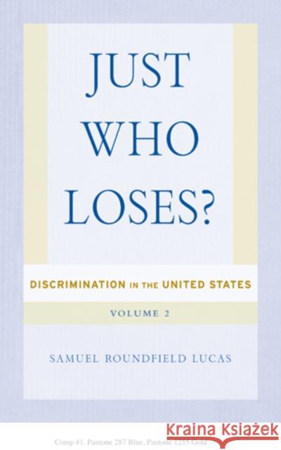 Just Who Loses?: Discrimination in the United States, Volume 2 Samuel Roundfield Lucas 9781439908501 0