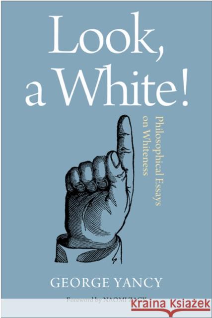 Look, a White!: Philosophical Essays on Whiteness George Yancy 9781439908532