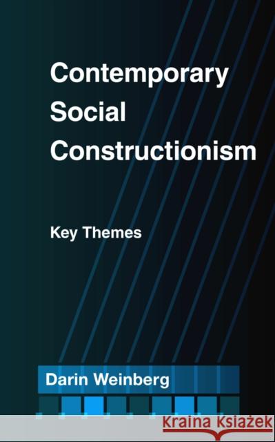 Contemporary Social Constructionism: Key Themes Darin Weinberg (University of Cambridge,   9781439909256 Temple University Press,U.S.