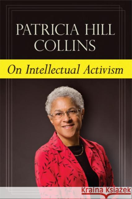 On Intellectual Activism Patricia Hill Collins 9781439909614 Temple University Press
