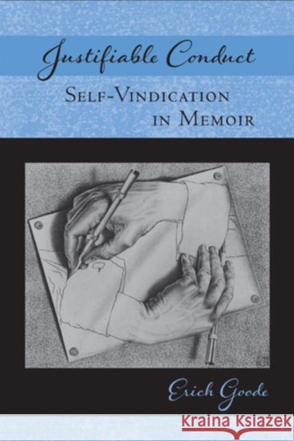 Justifiable Conduct: Self-Vindication in Memoir Goode, Erich 9781439910252 Temple University Press