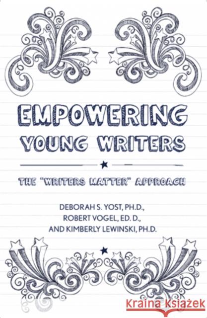 Empowering Young Writers: The Writers Matter Approach Yost, Deborah S. 9781439910818 Temple University Press