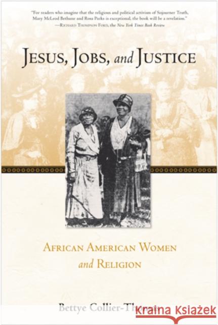 Jesus, Jobs, and Justice: African American Women and Religion Bettye Collier-Thomas 9781439911051