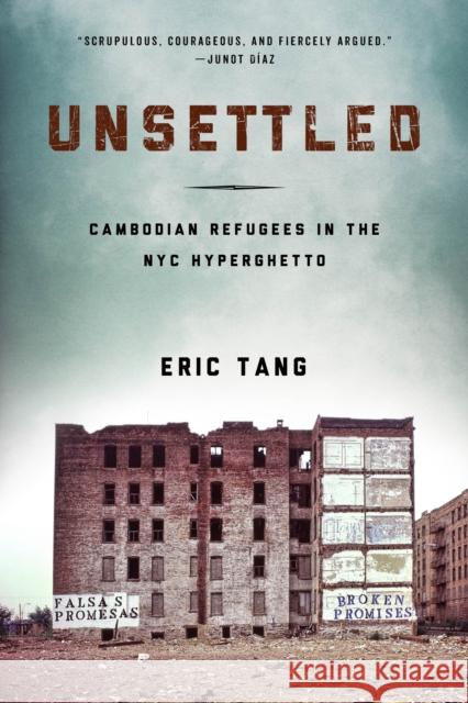 Unsettled: Cambodian Refugees in the New York City Hyperghetto Eric Tang 9781439911648 Temple University Press