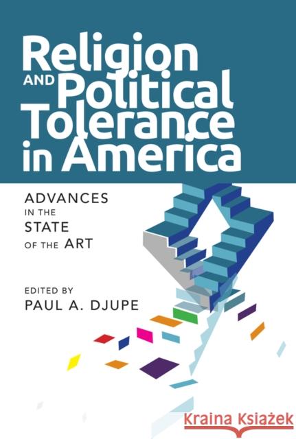 Religion and Political Tolerance in America: Advances in the State of the Art Paul Djupe 9781439912324 Temple University Press