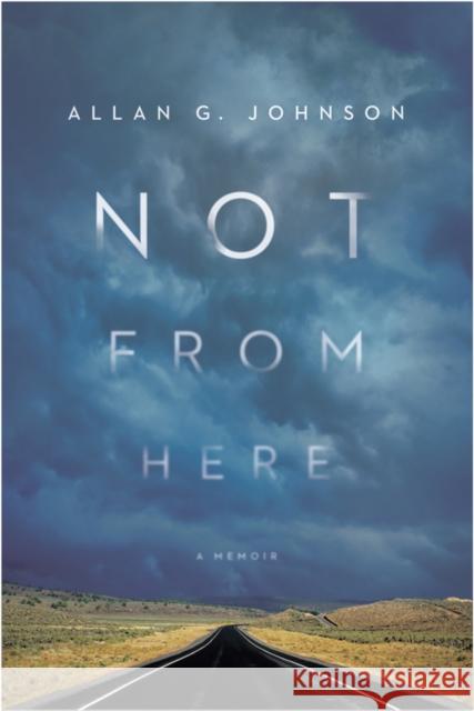 Not from Here: A Memoir Allan Johnson 9781439912454 Temple University Press