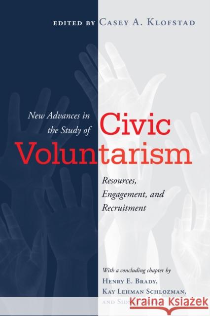 New Advances in the Study of Civic Voluntarism: Resources, Engagement, and Recruitment Casey Klofstad 9781439913246 Temple University Press