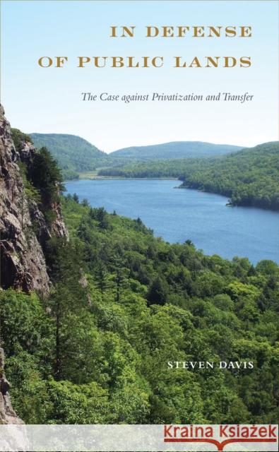 In Defense of Public Lands: The Case Against Privatization and Transfer Steven Davis 9781439915363 Temple University Press