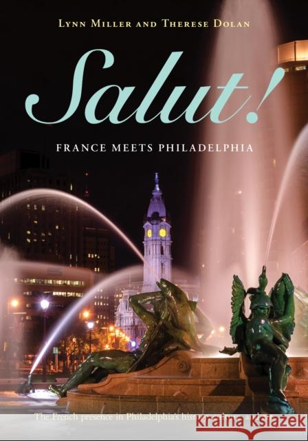 Salut!: France Meets Philadelphia Lynn Miller Therese Dolan 9781439917121 Temple University Press