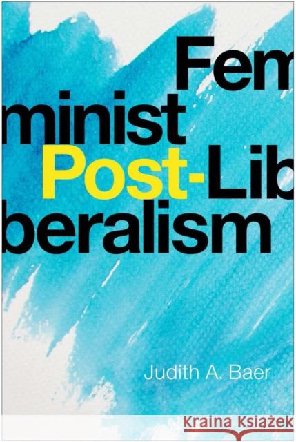 Feminist Post-Liberalism Judith a. Baer 9781439917282 Temple University Press