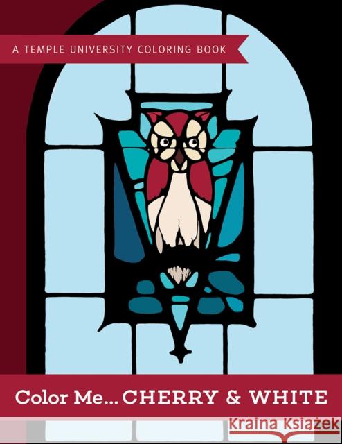 Color Me...Cherry & White: A Temple University Coloring Book Temple University Press 9781439918586 Temple University Press