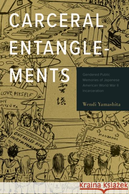Carceral Entanglements Wendi Yamashita 9781439920404 Temple University Press,U.S.