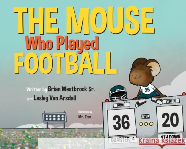 The Mouse Who Played Football Brian Westbroo Lesley Va Tom 9781439922392 Temple University Press