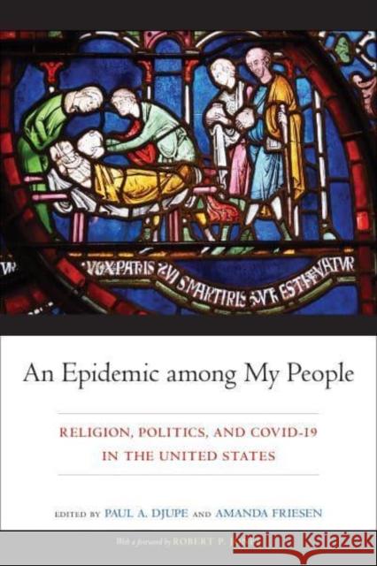 An Epidemic Among My People: Religion, Politics, and Covid-19 in the United States Paul Djupe Amy Friesen 9781439923399 Temple University Press