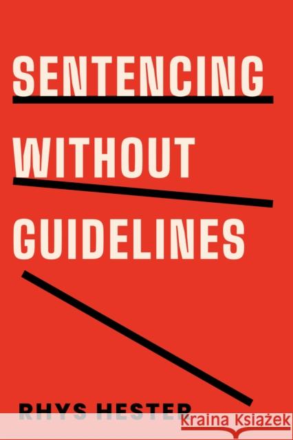 Sentencing Without Guidelines Rhys Hester 9781439923542 Temple University Press