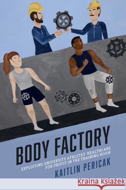 Body Factory Kaitlin Pericak 9781439924938 Temple University Press,U.S.