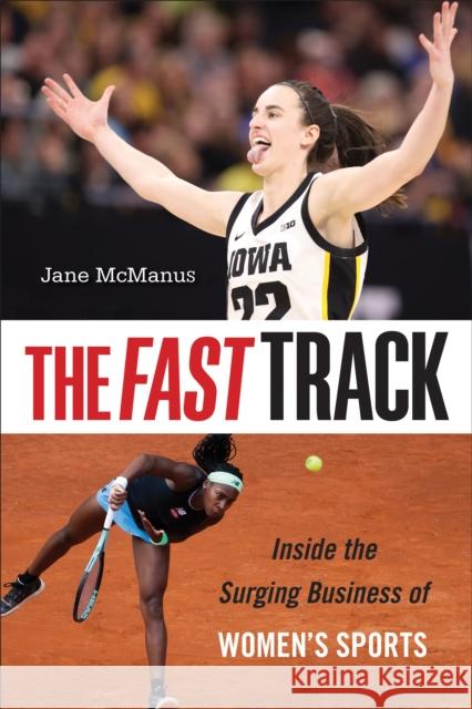 The Fast Track: Inside the Surging Business of Women's Sports Jane McManus 9781439925089 Temple University Press