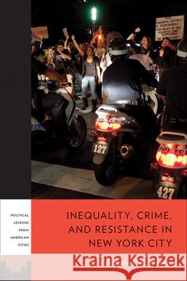 Inequality, Crime, and Resistance in New York City Timothy P. R. Weaver 9781439925621 Temple University Press